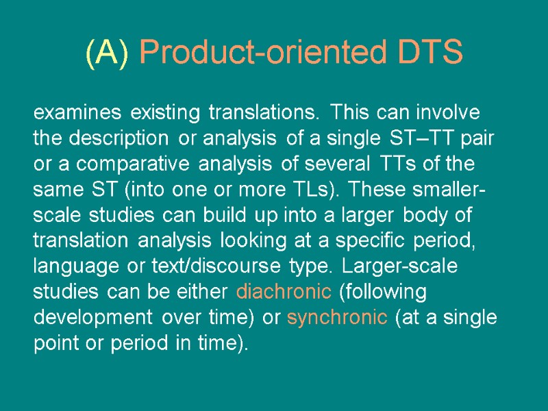 (A) Product-oriented DTS examines existing translations. This can involve the description or analysis of